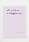 Canvas Print: “Money Is My Antidepressant"