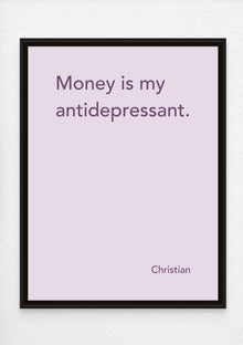  Canvas Print: “Money Is My Antidepressant"