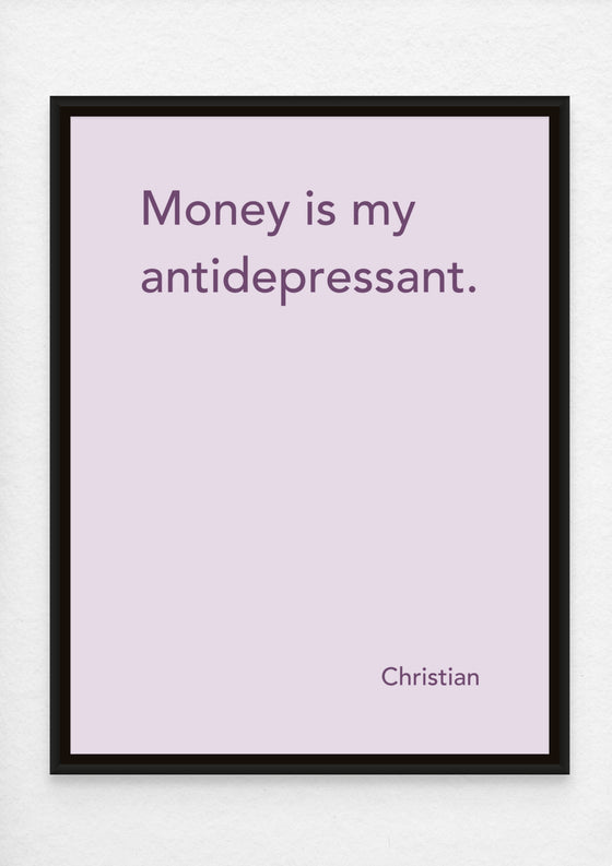 Canvas Print: “Money Is My Antidepressant"