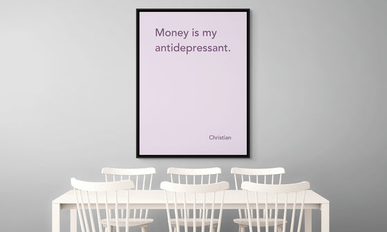 Canvas Print: “Money Is My Antidepressant"